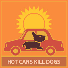 Hot cars kill dogs. Warning of the possible danger of overheating from sunlight animals,  poster.