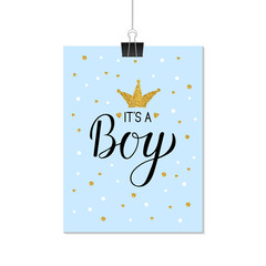 It's a boy typography poster. Baby shower celebration quote. Modern calligraphy lettering with gold textured crown and confetti. Vector template for invitation, greeting card,  banner, sign, tag.