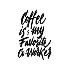 Coffee is my favorite co-worker