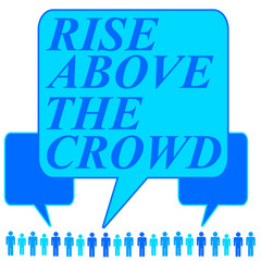 Rise above the crowd