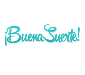 Buena Suerte, Good Luck spanish text, quote typography, vector lettering illustration.