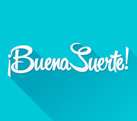 Buena Suerte, Good Luck spanish text, quote typography, vector lettering illustration.