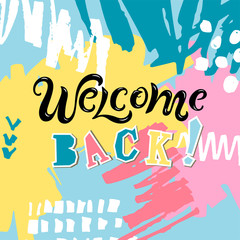 Welcome back! text isolated on background with hand drawn stains. Handwriting lettering Welcome. Vector illustration for flyer, school fair, sale, announcement, web.
