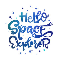 Hello Space Explorer quote. Baby shower, kids theme hand drawn lettering logo phrase. Vector grotesque script style, calligraphic style text. Doodle space theme decore, galaxy colors.