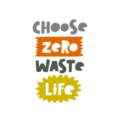 Choose zero waste life. Motivational handwritten phrases. Hand drawn vector illustration. Logo, icon, label. Protest against garbage, disposable polythene package. Pollution problem concept