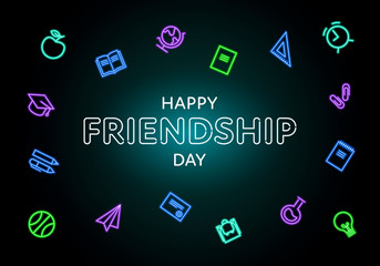 Vector school neon friendship day banner. Glowing text and red, blue, violet color school theme icons isolated on black background. Design for poster, invitation, card, web, meeting, decoration