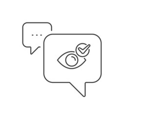 Check eye line icon. Chat bubble design. Oculist clinic sign. Optometry vision symbol. Outline concept. Thin line check eye icon. Vector