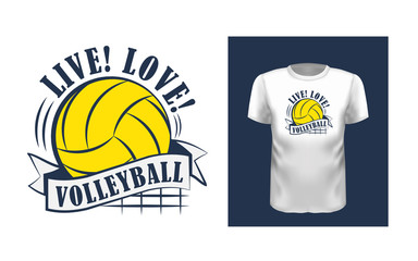 Live, love, volleyball t shirt print design. Creative phrase on short sleeve shirt. Color typography, logo on white apparel mock up. Team sport fan, sportsmen and sportswomen outfit idea