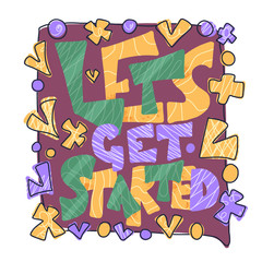 Lets get started quote. Vector poster text.