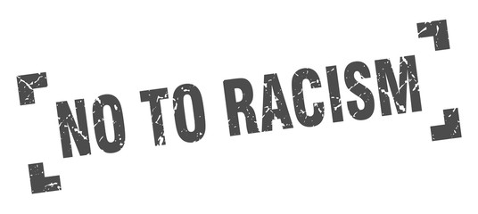 no to racism stamp. no to racism square grunge sign. no to racism
