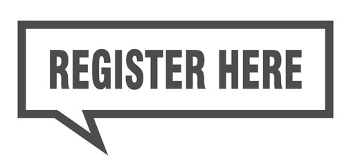 register here sign. register here square speech bubble. register here