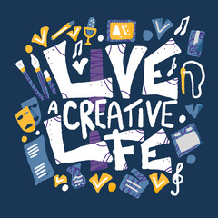 Live a creative life quote. Vector design.