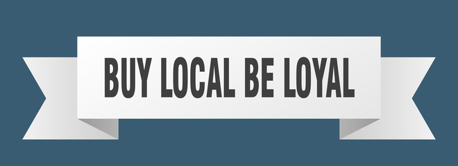 buy local be loyal