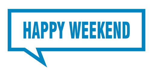 happy weekend sign. happy weekend square speech bubble. happy weekend