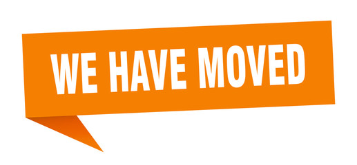 we have moved