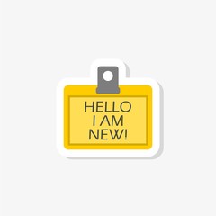 Text sign showing Hello I Am New sticker