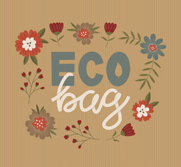 Lettering Eco Bag with colorful flowers around. Vector illustration in flat style.