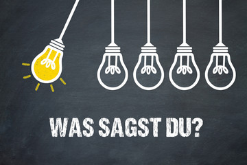 Was sagst du?
