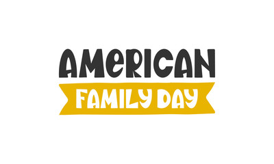American Family Day. Celebrated annual in August. Handwritten vector lettering. Unique hand drawn nursery poster. Cute phrases. Ink brush calligraphy. Scandinavian style. Poster, card, banner, t-shirt