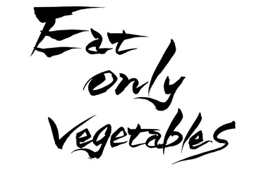 筆文字  Eat only vegetables