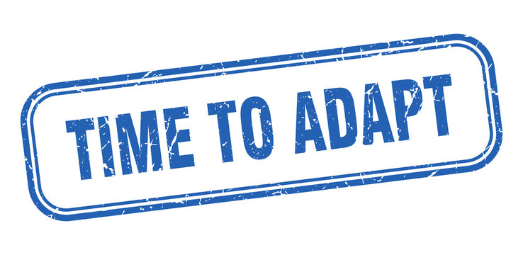 time to adapt