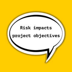 Risk impacts project objectives