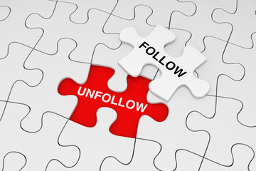 Fototapeta premium One Piece of White Jigsaw Puzzle over Plain of White Puzzle with Follow and Unfollow Words. 3d Rendering