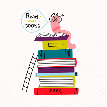 Read more books. Book worm in glasses and stack of books. Pile of colorful books. Hand drawn educational vector illustration. Flat design. Cartoon style