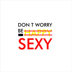 don't worry be sexy slogan