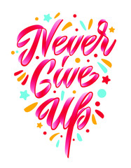 ''Never Give Up''. Motivational quote.