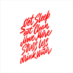 Get sleep eat clean move more stress less drink water. Hand drawn typography poster. For greeting cards, posters, prints or home decorations.Vector illustration