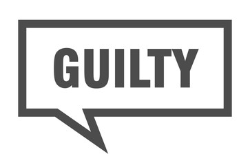 guilty sign. guilty square speech bubble. guilty