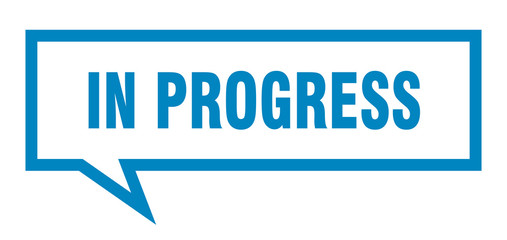 in progress sign. in progress square speech bubble. in progress