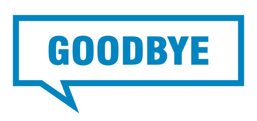 goodbye sign. goodbye square speech bubble. goodbye