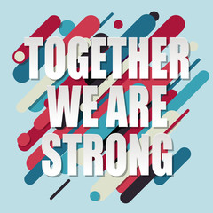 "Together we are strong" text on colorful background