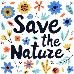 Fototapeta na wymiar Save the nature modern lettering on white background with flowers and leaves. Environment pollution concept. Vector