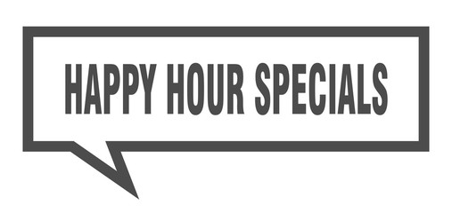 happy hour specials sign. happy hour specials square speech bubble. happy hour specials