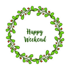 Letter happy weekend with pattern art green leafy wreath frame. Vector