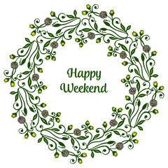 Banner of happy weekend with decoration colorful floral frame. Vector