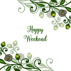 Poster happy weekend, various pattern art colorful wreath frame. Vector