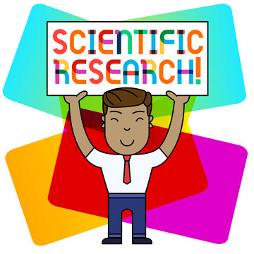 Conceptual hand writing showing Scientific Research. Concept meaning methodical study to prove or disprove a hypothesis Smily Man Standing Holding Placard Overhead with Both Hands