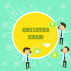 Text sign showing Register Here. Business photo showcasing put your name on an official list in order to receive service Businessmen Coworkers Conference Call Conversation Discussion Mobile Phones