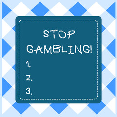 Text sign showing Stop Gambling. Business photo showcasing stop the urge to gamble continuously despite harmful costs Dashed Stipple Line Blank Square Colored Cutout Frame Bright Background