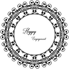 Decoration card happy engagement, with drawing cute floral frame. Vector