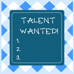 Text sign showing Talent Wanted. Business photo showcasing looking for a skill that someone has to do something very well Dashed Stipple Line Blank Square Colored Cutout Frame Bright Background