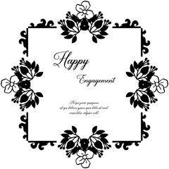 Pattern beautiful flower frame, decoration invitation card, greeting card, with lettering of happy engagement. Vector