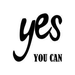 Fototapeta premium Yes you can - Vector illustration design for poster, textile, banner, t shirt graphics, fashion prints, slogan tees, stickers, cards, decoration, emblem and other creative uses