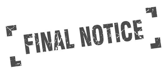 final notice stamp. final notice square grunge sign. final notice