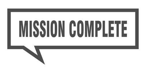 mission complete sign. mission complete square speech bubble. mission complete