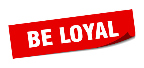 be loyal sticker. be loyal square isolated sign. be loyal